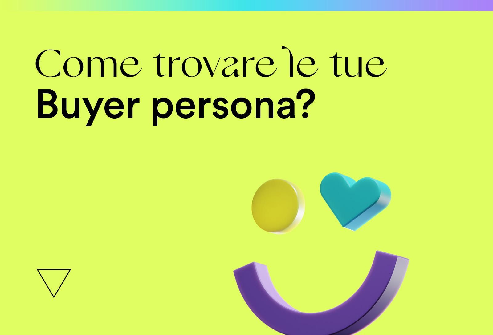 Trova le tue Buyer Persona e incrementa le vendite