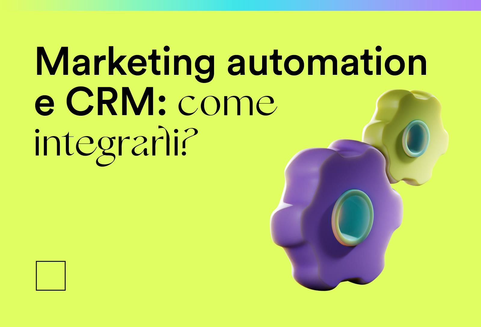 Come integrare la marketing automation in un CRM